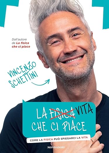 La vita che ci piace: Come la fisica può spiegarci la vita