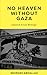 No Heaven without Gaza: Selected Prison Writings