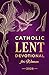 Catholic Lent Devotional for Women: Daily Scripture, Reflections, and Prayers to Deepen Faith and Prepare Your Heart for Easter (2026 Catholic Lent Devotional for Women)