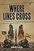 Where Lines Cross by Arun Kaul