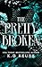 The Pretty Broken by K.G. Reuss