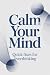 Calm Your Mind: Quick Fixes...
