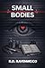 Small Bodies by K.D. Ravenwood