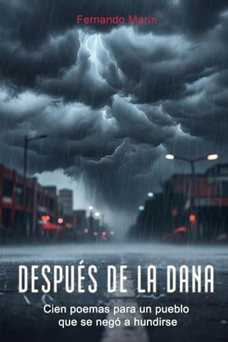 DESPUÉS DE LA DANA: Cien poemas para un pueblo que se negó a hundirse (Spanish Edition)