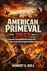 AMERICAN PRIMEVAL...