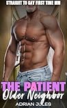 The Patient Older Neighbor: A Straight to Gay First Time MM (First Times with Older Men) The Patient Older Neighbor: A Straight to Gay First Time MM (First Times with Older Men)