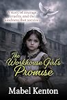 The Workhouse Girl's Promise: A Story of courage, cruelty and the kindness that survives (Mabel Kenton Victorian Romance Series Book 2)