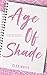 Age of Shade by Cleo White Age of Shade by Cleo White