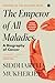 The Emperor of All Maladies: A Biography of Cancer