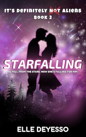 Starfalling (It's Definitely Not Aliens, #2)