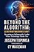 Beyond the Algorithm by Joseph Topinka