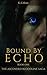 Bound by Echo: THE ASCENDED BLOODLINE SAGA