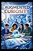 Augmented Curosity