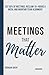Meetings that Matter by Morgan Avery