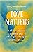 Love Matters: A Christian G...