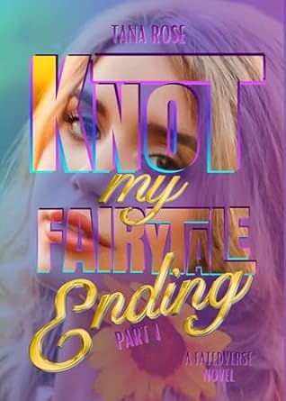 Knot My Fairytale Ending: Part 1 (FatedVerse #6)