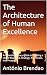 The Architecture of Human Excellence by Antonio Brandao The Architecture of Human Excellence by Antonio Brandao