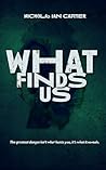 What Finds Us