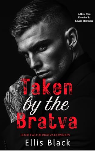 Taken By The Bratva: A Dark MM Enemies to Lovers Romance (Bratva Dominion Book 2)