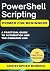 PowerShell Scripting Primer for Beginners: A Practical Guide to Automation and the Command Line