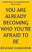 You Are Already Becoming Who You’re Afraid to Be by Boussad Charchour