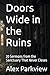 Doors Wide in the Ruins: 20...