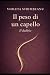 IL PESO DI UN CAPELLO by VIOLETA STRIMBEANU