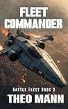 Fleet Commander: A Military Science Fiction Space Opera Action Adventure Novel (BattleFleet Series Book 3) Fleet Commander: A Military Science Fiction Space Opera Action Adventure Novel (BattleFleet Series Book 3)