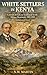 WHITE SETTLERS IN KENYA: Co...