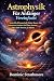 Astrophysik Für Anfänger Vereinfacht by Dominic Strathmore