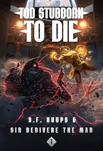 Too Stubborn to Die 1: A LitRPG Apocalypse (Kindle Edition)