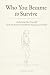 Who You Became to Survive by Sarah Jane Daniels