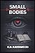 Small Bodies by K.D. Ravenwood