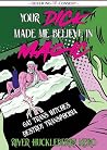 Your Dick Made Me Believe in Magic by River Huckleberry Kero