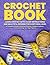 CROCHET BOOK: Complete Guid...