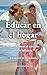 Educar en el hogar: Cómo fo...