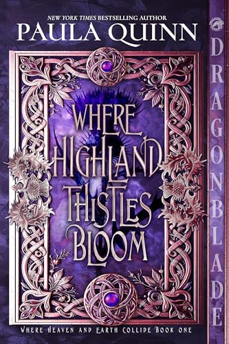 Where Highland Thistles Bloom: Scottish Historical Romance (Where Heaven and Earth Collide Book 1)