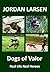Dogs of Valor  (Real Life R...