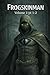 FROGSKINMAN Volume I: The B...