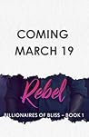 Rebel (Billionaires in Bliss Book 1)