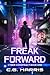 Freak Forward: A Young Adult Cyberpunk Thriller (Cyber Conspiracies Book 1)
