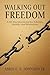 Walking Out Freedom by Amos L.S. Johnson Jr.