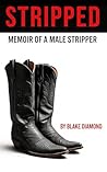 STRIPPED: Memoir of a Male Stripper STRIPPED: Memoir of a Male Stripper