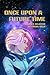 Once Upon a Future Time