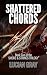 Shattered Chords: Book 2 of...