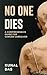 No One Dies: A Comprehensiv...