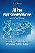 AI for Precision Medicine with Python: From Multi-Modal Patient Data to Personalized Treatment Models (Python for Health Science and Bioinformatics Book 8)