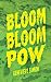 Bloom Bloom Pow