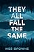 They All Fall the Same: A Novel