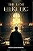 The Last Heretic